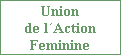 Union
de l�Action
Feminine